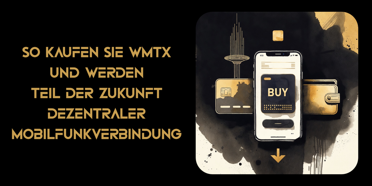 So kaufen Sie WMTx und werden Teil der Zukunft dezentraler Mobilfunkverbindungen