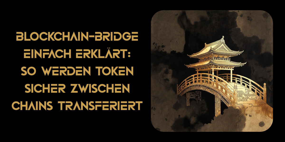 Blockchain-Bridge einfach erklärt: So werden Token sicher zwischen Chains transferiert
