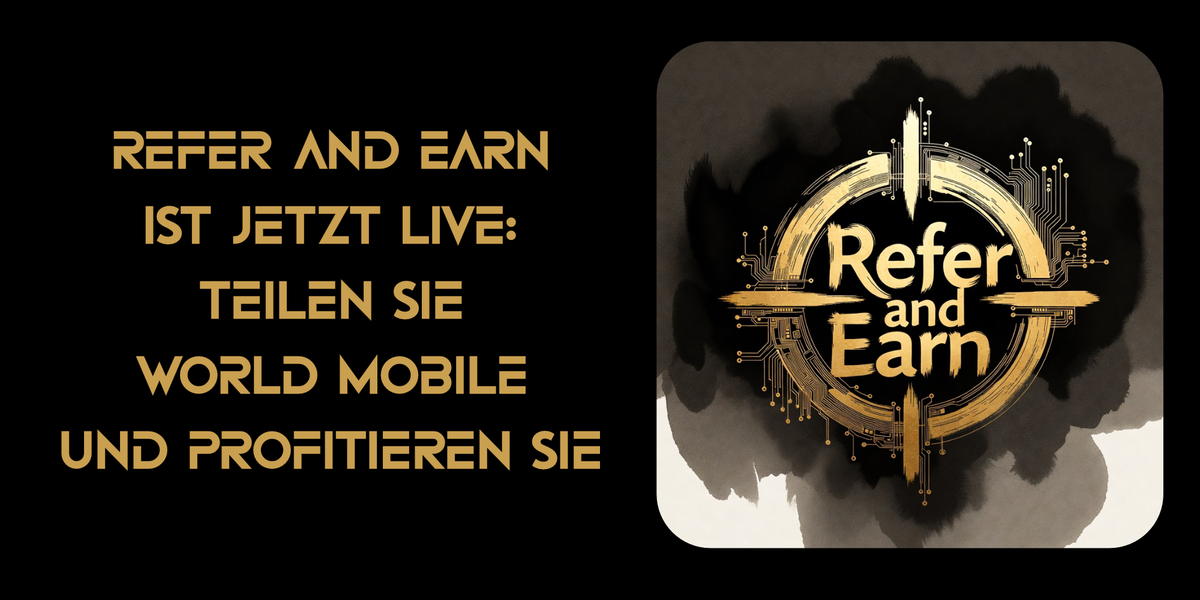 Refer and Earn ist jetzt live: Teilen Sie World Mobile, verdienen Sie Belohnungen und bauen Sie auf mehr auf