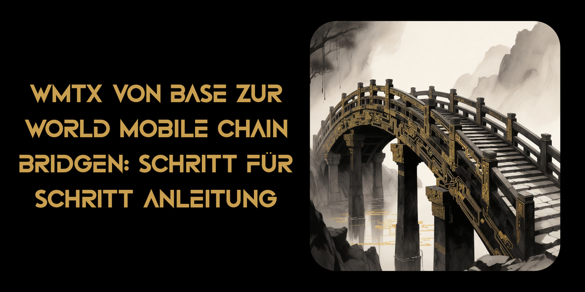 WMTx von Base zur World Mobile Chain bridgen: Schritt-für-Schritt-Anleitung